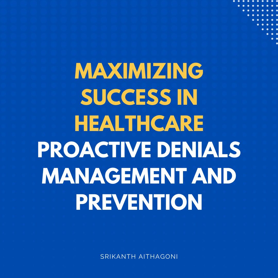 Read more about the article Maximizing Success in Healthcare: Proactive Denials Management and Prevention