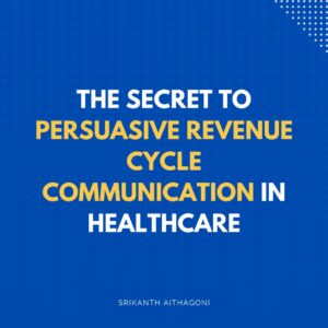 Read more about the article The Secret to Persuasive Revenue Cycle Communication in Healthcare